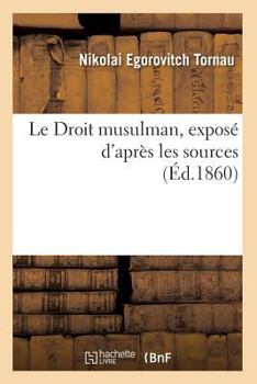 Le Droit Musulman, Exposa(c) D'Apra]s Les Sources (A0/00d.1860)