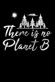 There is no Planet B: Notizbuch DIN A5 - 120 Seiten Punkteraster