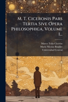 Paperback M. T. Ciceronis Pars Tertia Sive Opera Philosophica, Volume 1... [Latin] Book