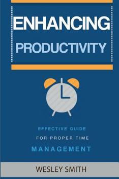 Paperback Enhancing Productivity: Effective Guide for Proper Time Management Book