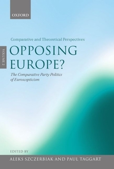 Hardcover Opposing Europe? the Comparative Party Politics of Euroscepticism: Volume 2: Comparative and Theoretical Perspectives Book