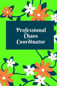 Paperback Professional Chaos Coordinator: Lined Notebook 120 pages matte cover Book