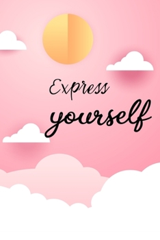 Express Yourself : 120+ Pages of Lined Paper for Writing and Expressing Yourself (6 X 9 Inches) and 2020 Calendar