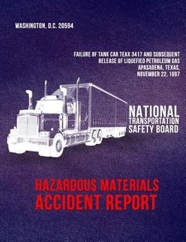 Failure of Tank Car Teax 3417 and Subsequent Release of Liquefied Petroleum Gas, Pasadena, Texas, November 22, 1997