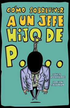 Paperback Como sobrevivir a un jefe hijo de puta/ How to Survive a Son of a Bitch Boss (Spanish Edition) [Spanish] Book
