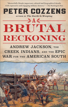 Paperback A Brutal Reckoning: Andrew Jackson, the Creek Indians, and the Epic War for the American South Book