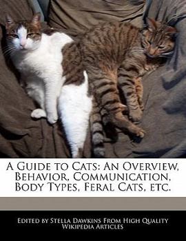 Paperback A Guide to Cats: An Overview, Behavior, Communication, Body Types, Feral Cats, Etc. Book