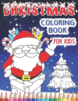 Christmas Coloring Book For Kids: Including Rhyming Story - Hours Of Coloring Fun For Children Of All Ages In This Big Picture Book