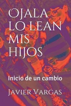 Paperback Ojala lo lean mis hijos: Inicio de un cambio [Spanish] Book