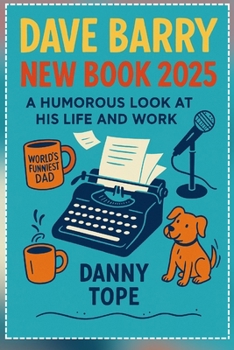 Dave Barry New Book 2025: A Humorous Look at his Life and Work