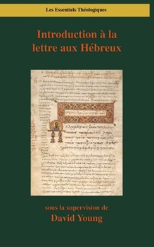 Introduction à la lettre aux Hébreux (Les Essentiels Théologiques) (French Edition)