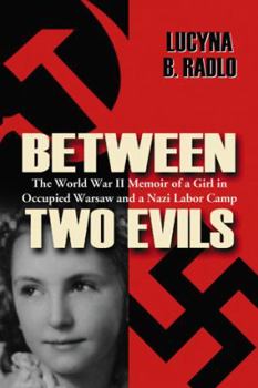 Paperback Between Two Evils: The World War II Memoir of a Girl in Occupied Warsaw and a Nazi Labor Camp Book