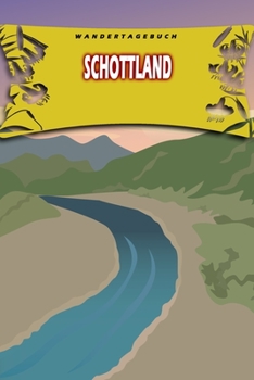 Wandertagebuch: Schottland: Wandertagebuch: Schottland. Ein Logbuch zum Pilgern und Wandern  mit vorgefertigten Seiten und viel Platz für deine ... oder als Abschiedsgeschenk (German Edition)