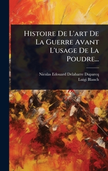 Hardcover Histoire De L'art De La Guerre Avant L'usage De La Poudre... [French] Book