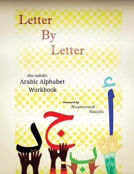Paperback Letter by Letter: Abu Taubah's Arabic Alphabet Workbook Book
