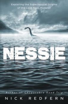 Paperback Nessie: Exploring the Supernatural Origins of the Loch Ness Monster Book