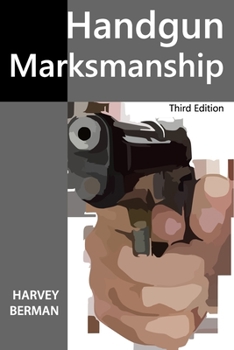 Paperback Handgun Marksmanship: Teach Yourself to Shoot Bullseyes Book