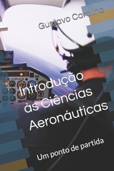 Paperback Introdução às Ciências Aeronáuticas: Um ponto de partida [Portuguese] Book