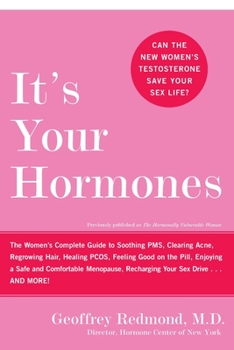 Paperback It's Your Hormones: The Women's Complete Guide to Soothing Pms, Clearing Acne, Regrowing Hair, Healing Pcos, Feeling Good on the Pill, Enj Book