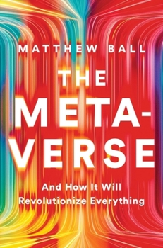 Hardcover The Metaverse: And How It Will Revolutionize Everything Book