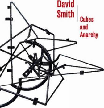Hardcover David Smith: Cubes and Anarchy Book