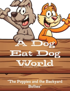 Paperback A Dog Eat Dog World " "The Puppies and the Backyard Bullies" Book