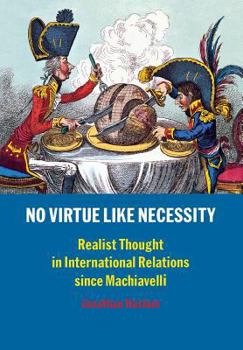 Paperback No Virtue Like Necessity: Realist Thought in International Relations Since Machiavelli Book