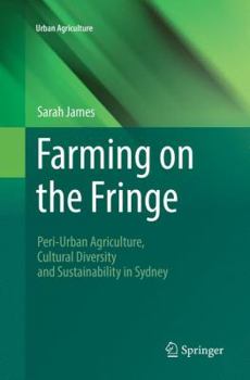 Paperback Farming on the Fringe: Peri-Urban Agriculture, Cultural Diversity and Sustainability in Sydney Book