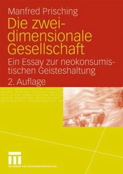 Paperback Die Zweidimensionale Gesellschaft: Ein Essay Zur Neokonsumistischen Geisteshaltung [German] Book