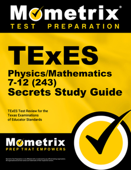 Paperback TExES Physics/Mathematics 7-12 (243) Secrets Study Guide: TExES Test Review for the Texas Examinations of Educator Standards Book