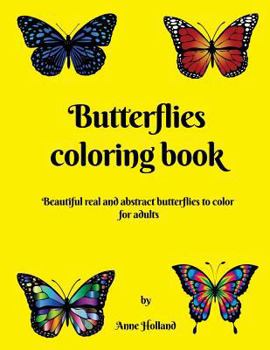 Paperback Butterflies coloring book: 25 real and abstract butterflies to color for adults. Book