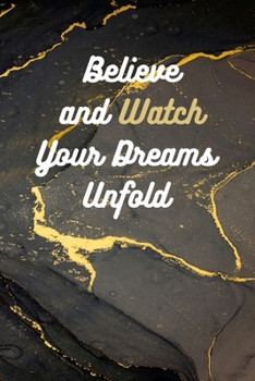 Paperback Believe and Watch Your Dreams Unfold Book