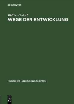 Hardcover Wege Der Entwicklung: Jahresbericht Und Rektoratsrede 17. Februar 1951 [German] Book