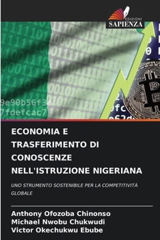 ECONOMIA E TRASFERIMENTO DI CONOSCENZE NELL'ISTRUZIONE NIGERIANA: UNO STRUMENTO SOSTENIBILE PER LA COMPETITIVITÀ GLOBALE (Italian Edition)