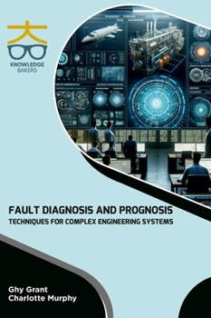 Hardcover Fault Diagnosis and Prognosis Techniques for Complex Engineering Systems Book