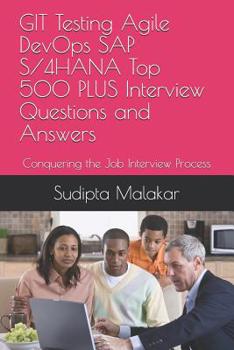 Paperback GIT Testing Agile DevOps SAP S/4HANA Top 500 PLUS Interview Questions and Answers: Conquering the Job Interview Process Book