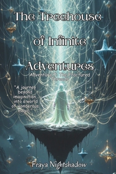 Paperback The Treehouse of Infinite Adventures: Adventure 7- The Fractured Threads Book
