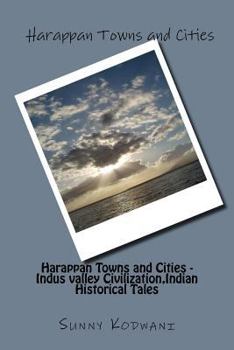 Paperback Harappan Towns and Cities - Indus valley Civilization, Indian Historical Tales Book
