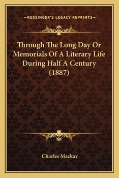 Through the Long Day; Or, Memorials of a Literary Life During Half a Century