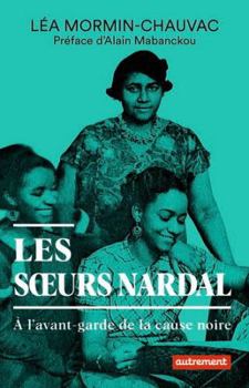 Paperback Les soeurs Nardal: À l'avant-garde de la cause noire [French] Book