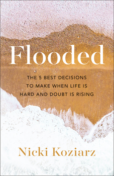 Paperback Flooded: The 5 Best Decisions to Make When Life Is Hard and Doubt Is Rising Book