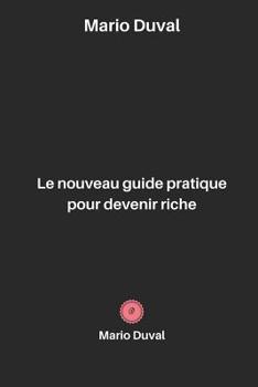 Paperback Le nouveau guide pratique pour devenir riche [French] Book