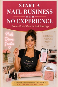 Paperback Start a Nail Business with No Experience: From First Client to Full Bookings Book
