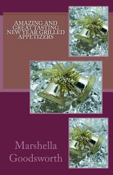 Paperback Amazing and Great Tasting New Year Grilled Appetizers Book