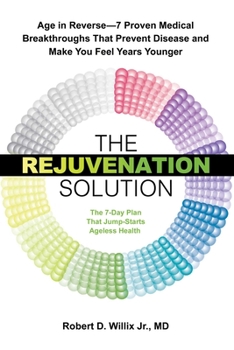 Paperback The Rejuvenation Solution: Age in Reverse--7 Proven Medical Breakthroughs That Prevent Disease and Make You Feel Years Younger Book