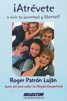 Paperback Atrevete a vivir tu juventud y libertad! = Dare to Be Young and Free [Spanish] Book