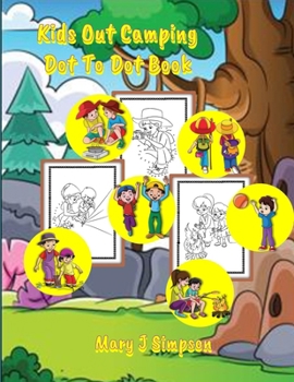Paperback Kids Out Camping Dot To Dot Book: 30 pages with pictures of kids having fun camping to connect the dots and color Book