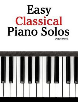 Paperback Easy Classical Piano Solos: Featuring Music of Bach, Mozart, Beethoven, Brahms and Others. Book