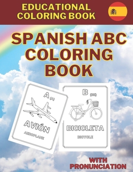 Paperback Spanish ABC Coloring Book: Bilingual Educations Workbook With Examples For Beginners Kids Ages 2-4 Book