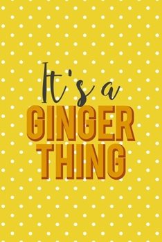 Paperback It's A Ginger Thing: Notebook Journal Composition Blank Lined Diary Notepad 120 Pages Paperback Yellow And White Points Ginger Book